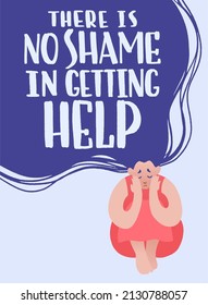 There Is No Shame In Getting Help. Lonely Sad Girl With Flyaway Long Hair And Lettering. Woman Sitting Sad On The Floor. Hand Drawn Vector Illustration With Handwritten Self-talk Inspirational Quote.