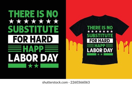 There Is No Substitute For Hard Happ Labor Day T Shirt Design, Typographic Design,