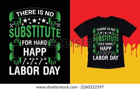 There Is No Substitute For Hard Happ Labor Day T Shirt Design, Typographic Design,