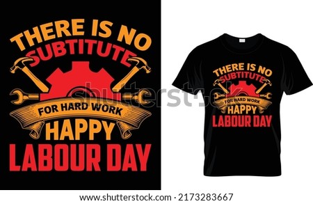 there is no substitute for hard work happy labor day  t-shirt design