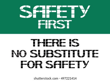 There is no subtitute for safety.
Safety first sign, poster with text information.