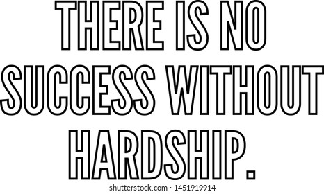 There is no success without hardship outlined text art