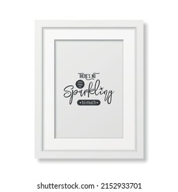 There is No Such Thing As Sparkling. Vector Typographic Quote, White Modern Frame Isolated. Gemstone, Diamond, Sparkle, Jewerly Concept. Motivational Inspirational Poster, Typography, Lettering