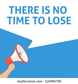 THERE IS NO TIME TO LOSE Announcement. Hand Holding Megaphone With Speech Bubble. Flat Illustration