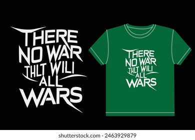 There is no war that will all wars  typography for t shirt design