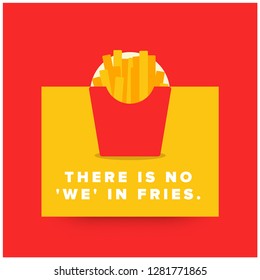 There is no 'we' in fries quote poster design