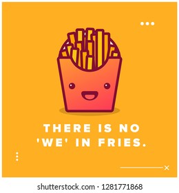 There is no 'we' in fries quote poster design
