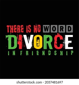 There is no word Divorce Typograph text For Printing T-Shirt, Banner , Poster and More