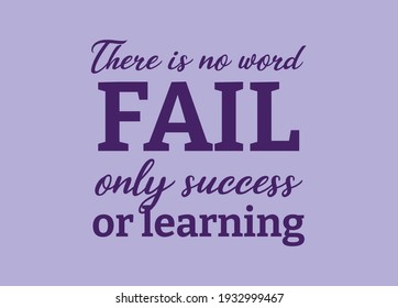 There is no word fail, only success or learning. Text art
