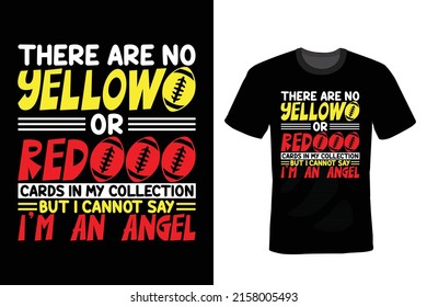 There are no yellow or red cards in my collection - but I cannot say I'm an angel. Rugby T shirt design, vintage, typography