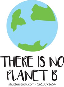 There is not planet B. Hand drawn ecology lettering, eco friendly lifestyle poster, t shirt design, sticker emblem, banner, bag printable. Vector Eps.8