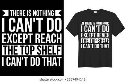 There is nothing i can't do except typography vector t-shirt Design. Perfect for print items and bag, banner, sticker, mug, template. Handwritten vector illustration. Isolated on black background.
