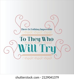there is nothing impossible to they who will try. hand lettering inscription motivation and inspiration positive quote design for t-shirt, print, book cover, and holiday greeting card, calligraphy 