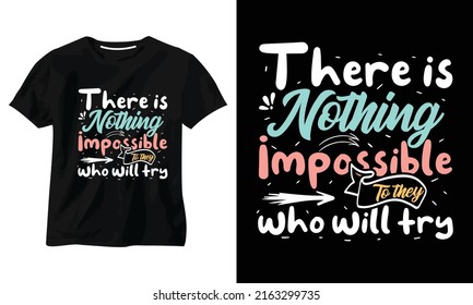 There is nothing impossible to they who will try typography t shirt design