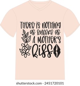 There is nothing as sincere as a mother's kiss - Happy Mother's Day T-shirt Design, Mom Mama  Quotes T-shirt Design, Vector EPS Editable Files, can you download this Design.