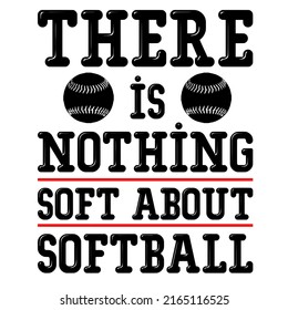 
There is Nothing Soft About Softballis a vector design for printing on various surfaces like t shirt, mug etc.