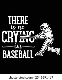 There is on cryinc is baseball, typography t-shirt design, vector t shirt or poster design, motivational Quote
