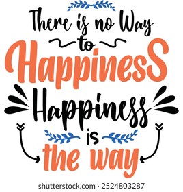 There is on to happiness  t shirt design