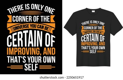 There is only one corner of the universe you can be certain of improving, and that's your own self t-shirt design. Perfect for print items. Handwritten vector illustration. Isolated on black ground