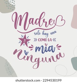 There is only one mother and none like mine, Spanish lettering, calligraphy, Happy Mother's Day.