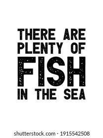 There are plenty of fish in the sea. Hand drawn typography poster design. Premium Vector.