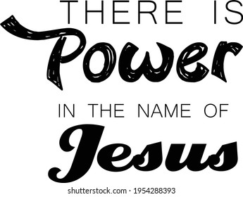 There is power in the name of Jesus, Bible Verse for print or use as poster, card, flyer or  T Shirt