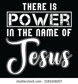 There is power in the name of Jesus t-shirt Christian t-shirt design