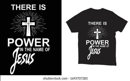 There is a power in the name of jesus-  typography tshirt design-Jesu tshirt