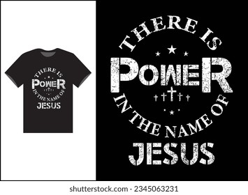 There is Power In The Name Of Jesus Vector T-shirt Design, Jesus Shirt, Long Sleeve Tee, Jesus Gift, Christian Shirt, Christian Gift, Christian Shirt