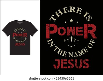 There is Power In The Name Of Jesus Vector T-shirt Design, Jesus Shirt, Long Sleeve Tee, Jesus Gift, Christian Shirt, Christian Gift, Christian Shirt