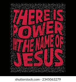 There is Power In The Name Of Jesus Vector T-shirt Design, Jesus Shirt, Long Sleeve Tee, Jesus Gift, Christian Shirt, Christian Gift, Christian Shirt