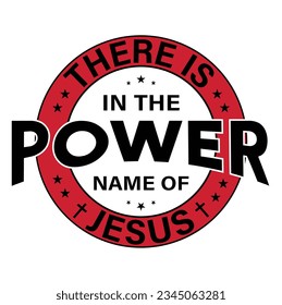 There is Power In The Name Of Jesus Vector T-shirt Design, Jesus Shirt, Long Sleeve Tee, Jesus Gift, Christian Shirt, Christian Gift, Christian Shirt