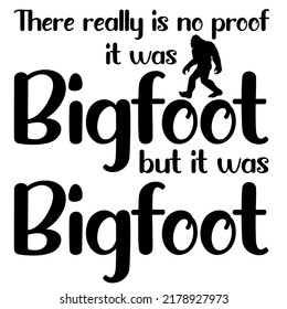 Realmente no hay pruebas de que haya sido Bigfoot Pero fue Bigfootis un diseño vectorial para imprimir en varias superficies como camiseta, taza, etc. 
