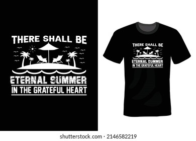 There shall be Eternal summer in the grateful heart. Summer T shirt design, vintage, typography