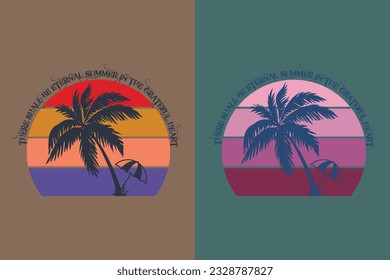 There Shall Be Eternal Summer In The Grateful Heart, Summer Vibes, Summer T-Shirt, Vacation Shirt, Family  Shirt, Vacation Clothing, Beach Shirt, Summer Beach, Outdoor, Palm Tree 