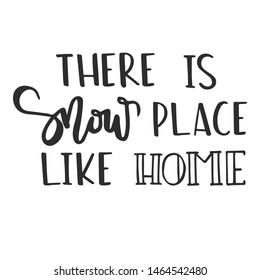 there is snow place like home - slogan quote handwriting text vector