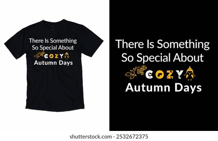 There is something so special about cozy Autumn day Autumn base T-shirt Design.
