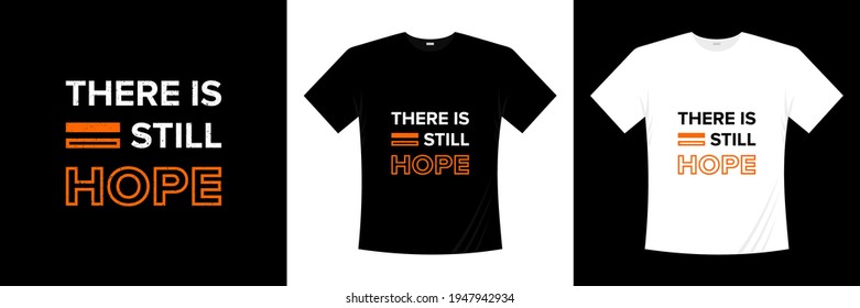 there is still hope typography t shirt design