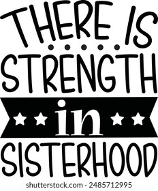 There Is Strength In Sisterhood , funny  Design, Sarcastic quotes, T-Shirt