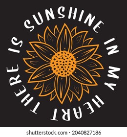 There is sunshine in my heart, T-shirt design and Vector file