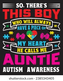 So there is this boy who will always have a piece of my heart he call me aunt autism awareness