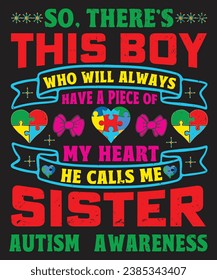 So there is this boy who will always have a piece of my heart he call me Sister autism awareness