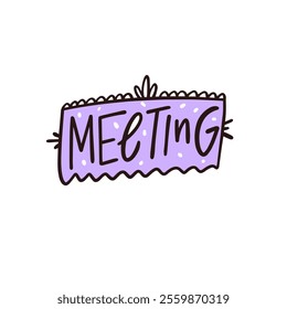 There is a vibrant purple sign that features the word meeting prominently displayed on it for everyone to see and recognize