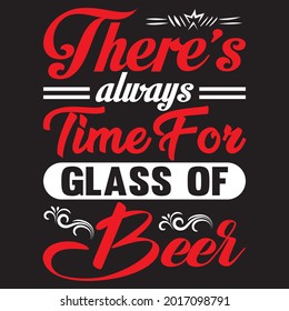 there's always time for glass of beer t shirt design, vector file.