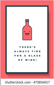 There's always time for a glass of wine! (Line Art in Flat Style Vector Illustration Quote Poster Design)