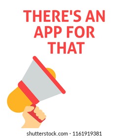 THERE'S AN APP FOR THAT Announcement. Hand Holding Megaphone With Speech Bubble. Flat Vector Illustration