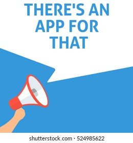 THERE'S AN APP FOR THAT Announcement. Hand Holding Megaphone With Speech Bubble. Flat Illustration