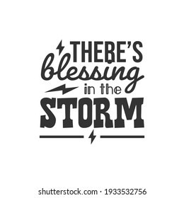 There's Blessing in the Storm. For fashion shirts, poster, gift, or other printing press. Motivation Quote. Inspiration Quote.