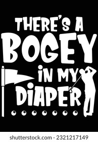 There's a bogey in my diaper vector art design, eps file. design file for t-shirt. SVG, EPS cuttable design file