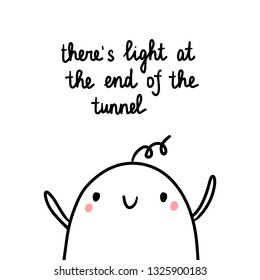 There's light at the end the tunnel hand drawn illustration and cute marshmallow cartoon minimalism